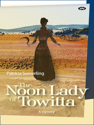 cover image of The Noon Lady of Towitta: a mystery